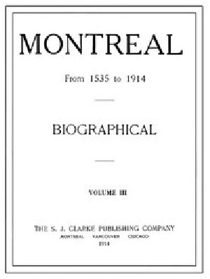 [Gutenberg 48480] • Montreal from 1535 to 1914. Vol. 3. Biographical